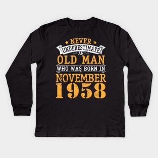 Happy Birthday 62 Years Old To Me You Never Underestimate An Old Man Who Was Born In November 1958 Kids Long Sleeve T-Shirt